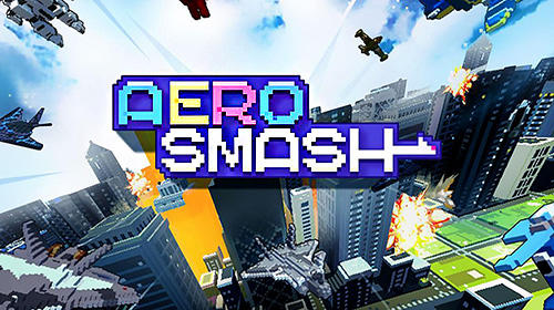 Download Aero smash: Open fire für Android kostenlos.
