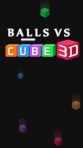 Download Balls VS cube 3D für Android kostenlos.