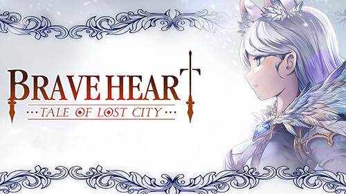 Download Brave heart :Tale of lost city für Android kostenlos.