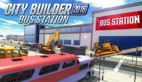 Download City builder 2016: Bus station für Android kostenlos.
