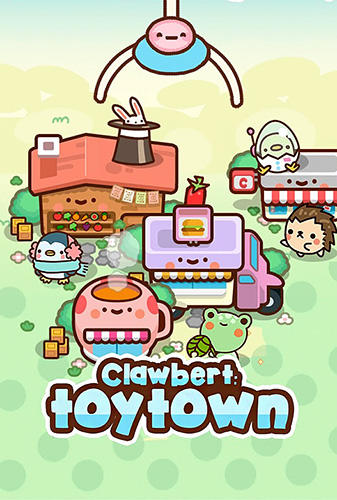 Download Clawbert: Toy town für Android 4.1 kostenlos.