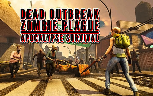 Download Dead outbreak: Zombie plague apocalypse survival für Android kostenlos.