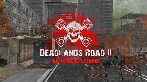 Download Deadlands road 2: Mad zombies cleaner für Android kostenlos.