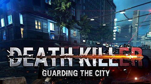 Download Death killer: Guarding the city für Android 4.3 kostenlos.
