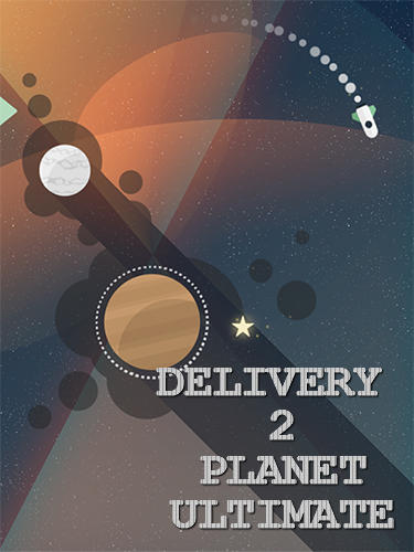 Download Delivery 2 planet: Ultimate für Android kostenlos.