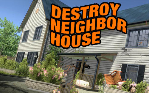 Destroy neighbor house