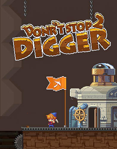 Download Don't stop digger 2 für Android kostenlos.