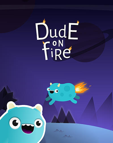 Download Dude on fire für Android kostenlos.