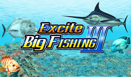 Download Excite big fishing 3 für Android kostenlos.