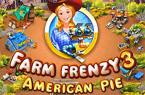 Download Farm frenzy 3: American pie für Android kostenlos.