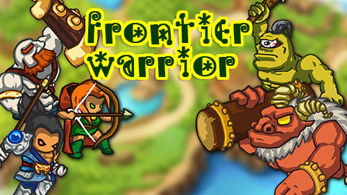 Download Frontier warriors. Castle defense: Grow army für Android kostenlos.