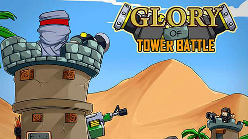 Download Glory of tower battle für Android kostenlos.