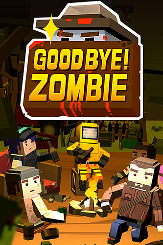Download Good bye! Zombie für Android 4.0 kostenlos.