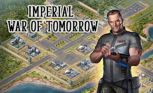 Download Imperial: War of tomorrow für Android kostenlos.