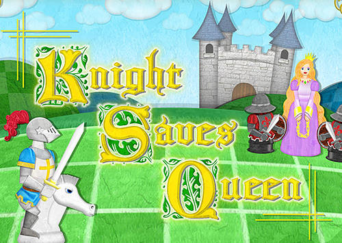 Download Knight saves queen für Android kostenlos.