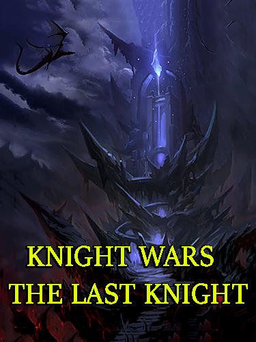 Download Knight wars: The last knight für Android 4.1 kostenlos.
