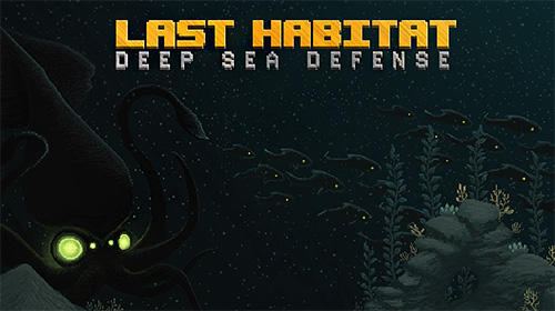 Download Last habitat: Deep sea defense für Android kostenlos.