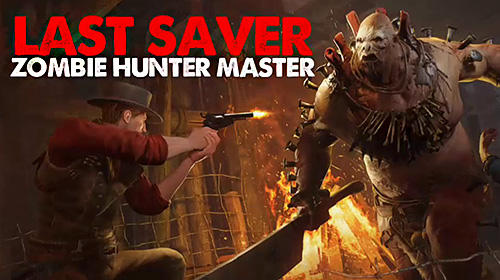 Download Last saver: Zombie hunter master für Android kostenlos.