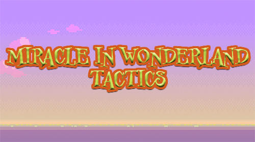 Download Miracle In Wonderland: Tactics für Android kostenlos.