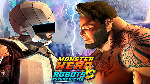 Download Monster hero vs robots future battle für Android kostenlos.