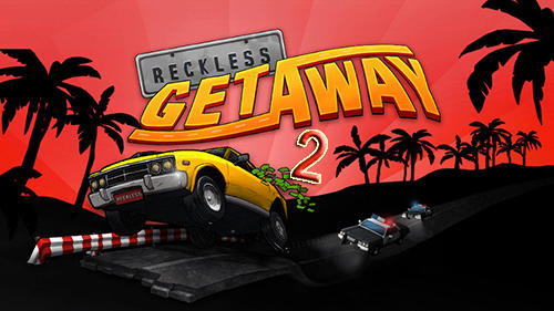 Download Reckless getaway 2 für Android kostenlos.