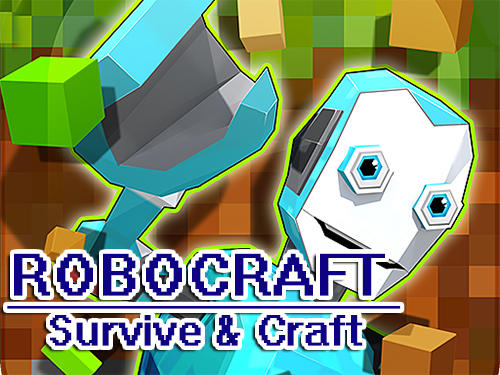Download Robocraft: Survive and craft für Android kostenlos.