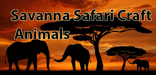 Download Savanna safari craft: Animals für Android kostenlos.