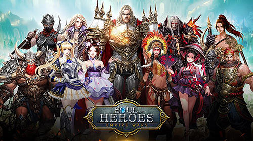 Download Soul of heroes: Empire wars für Android 4.1 kostenlos.