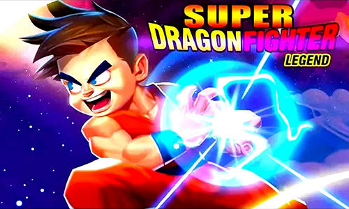 Download Super dragon fighter legend für Android kostenlos.