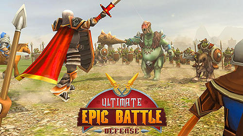 Download Ultimate epic battle: Castle defense für Android kostenlos.