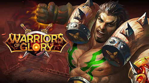 Download Warriors of glory für Android kostenlos.