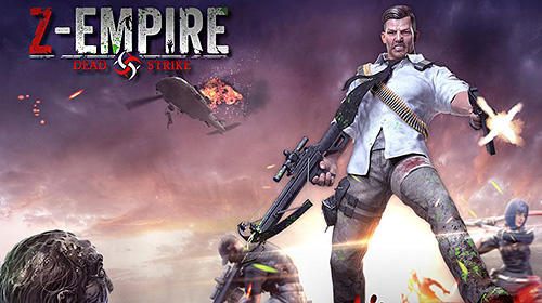 Download Z-empire: Dead strike für Android kostenlos.