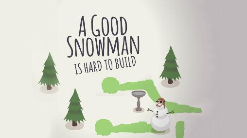 Ein guter Schneemann ist schwer zu bauen