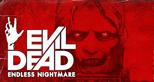 Download Evil Dead: Endloser Alptraum für Android kostenlos.