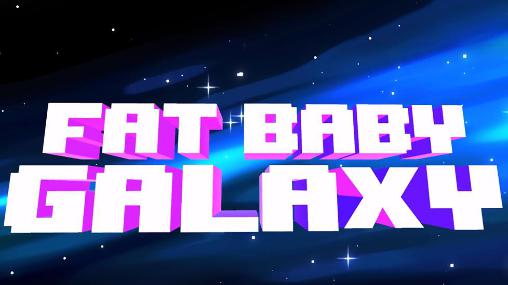 Fettes Baby: Galaxy