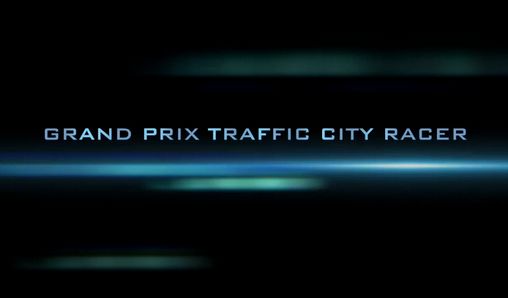 Download Grand Prix Traffic City Racer für Android 4.0.4 kostenlos.