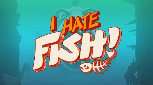 Ich hasse Fisch!