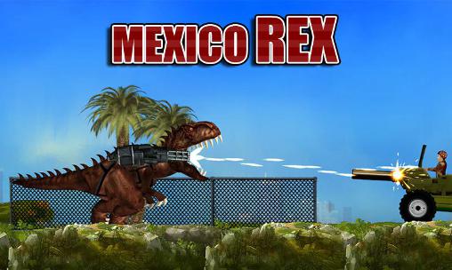 Download Mexico Rex für Android kostenlos.