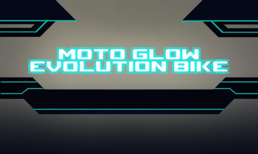 Download Moto Glow: Evolution Bike für Android kostenlos.