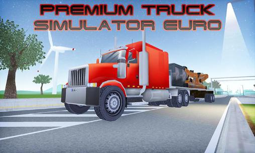 Download Premium Truck Simulator: Euro für Android kostenlos.