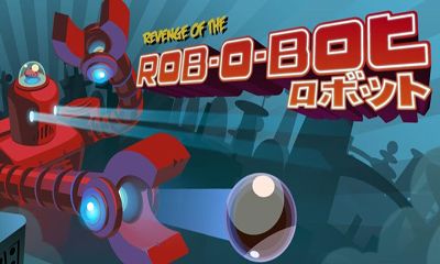 Download Die Rache des Rob-O-Bot für Android kostenlos.