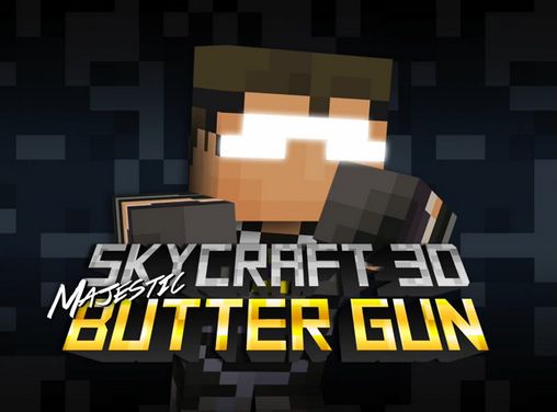 Skycraft 3D. Die großartige Butter-Pistole
