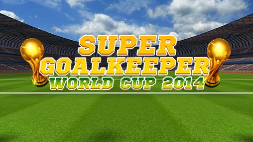 Super Torwart: Die Weltmeisterschaft