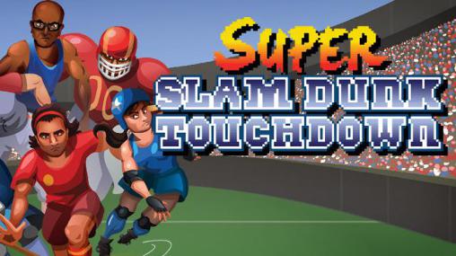 Download Super Slam Dunk Touchdown für Android kostenlos.