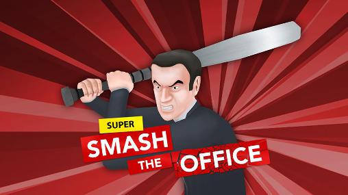 Super Zerschlag das Büro