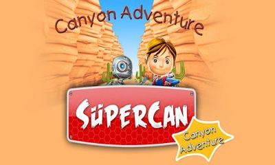 Download Supercan Canyon Abenteuer für Android kostenlos.