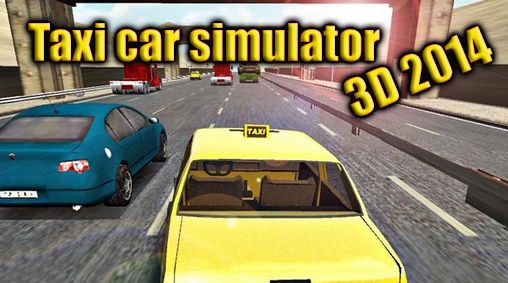 Download Taxiauto Simulator 3D 2014 für Android 4.0.4 kostenlos.