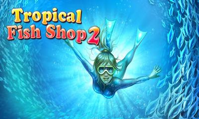 Download Tropischer Fischladen 2 für Android kostenlos.