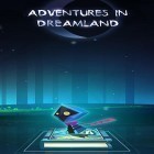 Mit der Spiel  apk für Android du kostenlos Adventures in Dreamland auf dein Handy oder Tablet herunterladen.