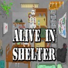 Mit der Spiel Asylon Welt apk für Android du kostenlos Alive in shelter auf dein Handy oder Tablet herunterladen.